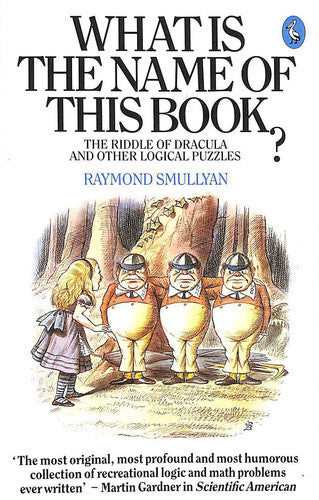 What Is the Name of This Book? The Riddle of Dracula and Other Logical Puzzles (Pelican Books)