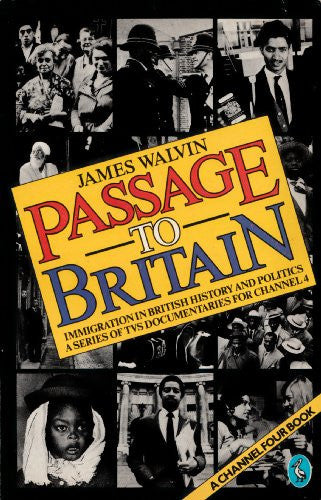 Passage to Britain: Immigration in British History And Politics