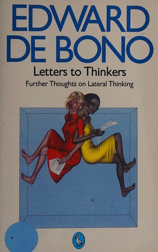 Letters to Thinkers: Further Thoughts On Lateral Thinking