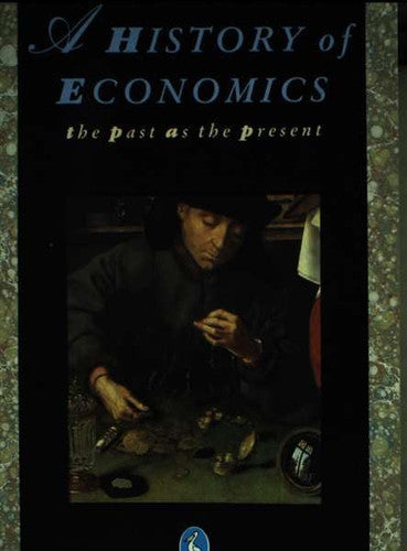 A History of Economics: The Past As the Present