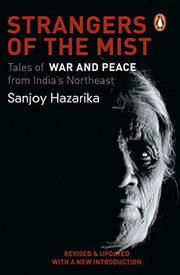 Strangers of the Mist: Tales of War And Peace from India's Northeast