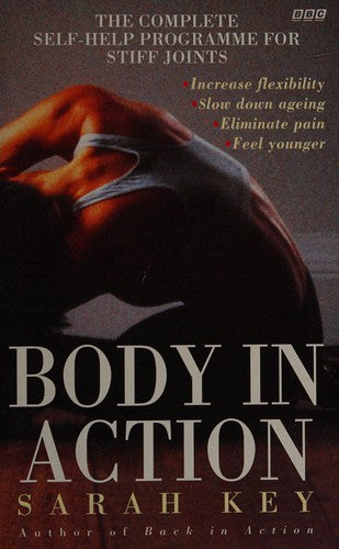 Body in Action: Complete Self-help Programme for Stiff Joints (BBC Books)