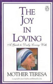 The Joy of Loving: A Guide to Daily Living with Mother Teresa