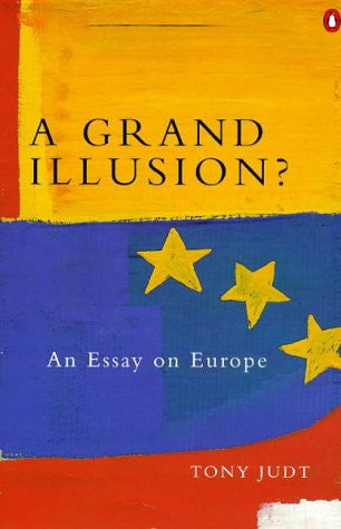A Grand Illusion?: An Essay On Europe (Penguin politics)