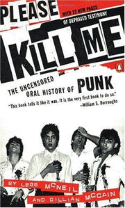 Please Kill me: The Uncensored Oral History of Punk