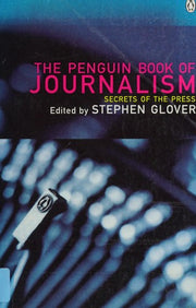 The Penguin Book of Journalism: Secrets of the Press