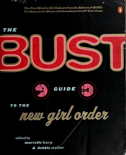 The Bust Guide to the New Girl Order