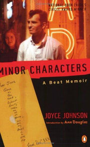 Minor Characters: A Young Woman's Coming-of-Age in the Beat Orbit of Jack Kerouac: A Beat Memoir