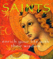 Saints: Enrich Your Life with Their Wisdom