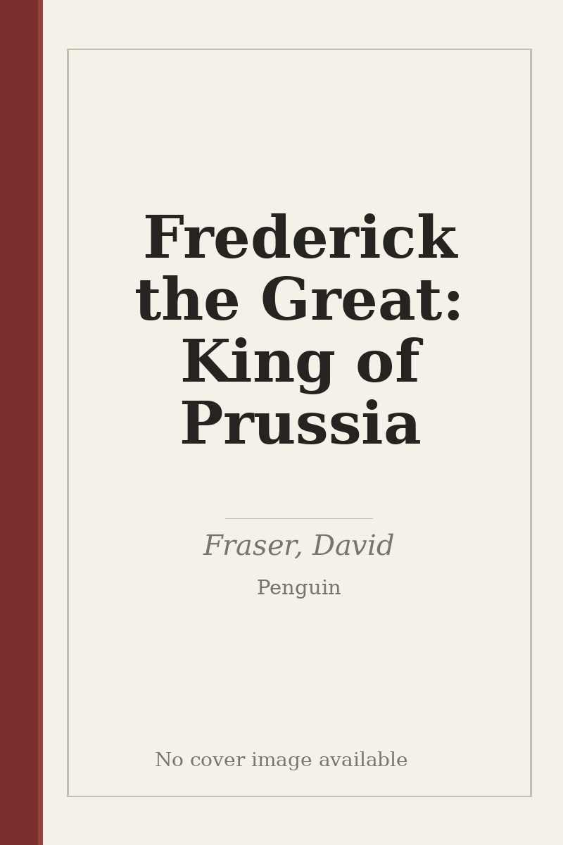Frederick the Great: King of Prussia - no cover image available