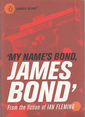 'my Name's Bond...': An Anthology from the Fiction of Ian Fleming