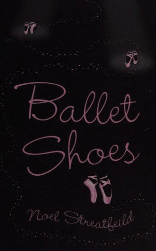 Ballet Shoes: A Story of Three Children on the Stage