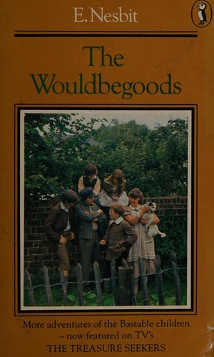 The Wouldbegoods: Being the Further Adventures of the Treasure Seekers