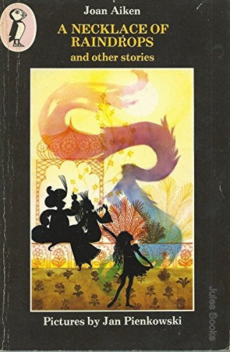 A Necklace of Raindrops And Other Stories: A Necklace of Raindrops; the Cat Sat On the Mat;There's Some Sky in This Pie; the Elves in the Shelves;the ... the Night; the Patchwork Quilt (Puffin Books)