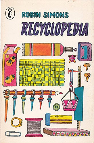 Recyclopedia - Games, Science Equipment and Craft from Recycled Material
