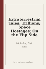 Extraterrestrial Tales: Trillions; Space Hostages; On the Flip Side