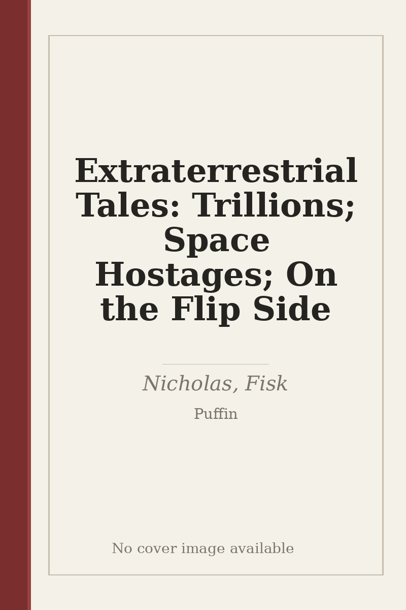Extraterrestrial Tales: Trillions; Space Hostages; On the Flip Side - no cover image available