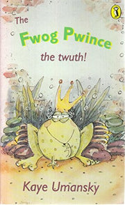 The Fwog Pwince: The Twuth! (Puffin Books)