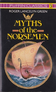 Myths of the Norsemen: Retold from the Old Norse Poems And Tales (Puffin Classics)