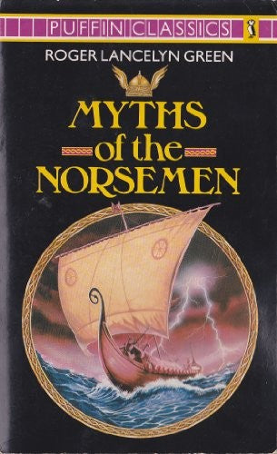 Myths of the Norsemen: Retold from the Old Norse Poems And Tales (Puffin Classics)
