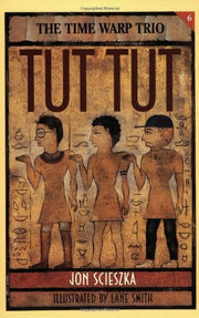 The Time Warp Trio: Tut, Tut:6 (Time Warp Trio, 6)
