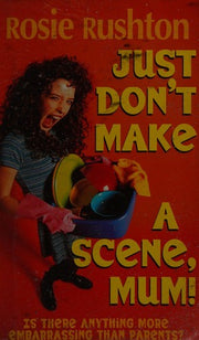 Just Don't Make a Scene, Mum (Puffin Teenage Books S.)