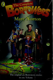 The Complete Borrowers Stories: The Borrowers; the Borrowers Afield; the Borrowers Afloat; the Borrowers Aloft; the Borrowers Avenged; Poor Stainless