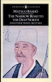 The Narrow Road to the Deep North and Other Travel Sketches: Matsuo Basho (Penguin Classics)