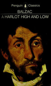A Harlot High and Low: (Splendeurs Et Miseres Des Courtisanes (Human Comedy)