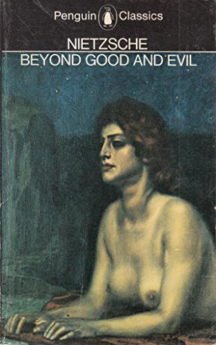 Beyond Good And Evil: Prelude to a Philosophy of the Future (Classics)