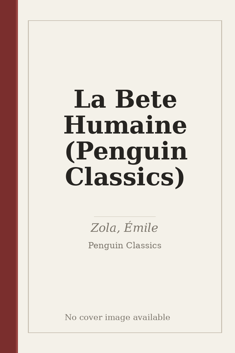 La Bete Humaine (Penguin Classics) - no cover image available