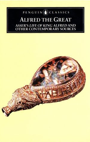 Alfred the Great: Asser's Life of King Alfred and Other Contemporary Sources (Penguin Classics)