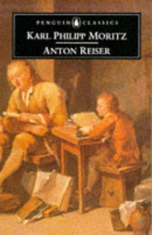 Anton Reiser: A Psychological Novel (Penguin Classics S.)