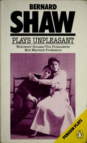 Plays Unpleasant: Widowers' Houses; The Philanderer, and, Mrs Warren's Profession