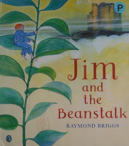 Jim and the Beanstalk: Discover the timeless story from bestselling author, Raymond Briggs