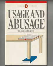 Usage and Abusage: A Guide to Good English (Abusus Non Tollit Usum) (Penguin Reference Books)