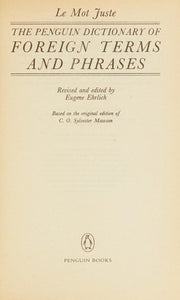 Le Mot Juste: The Penguin Dictionary of Foreign Terms And Phrases