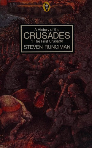 A History of the Crusades,Vol. 1 the First Crusade And the Foundation of the Kingdom of Jerusalem: v. 1 (Peregrine Books)