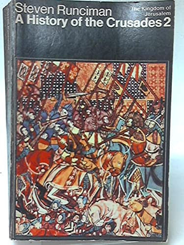 A History of the Crusades,Vol. 2: The Kingdom of Jerusalem And the Frankish East 1100-1187: v. 2 (Peregrine Books)