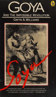 Goya And the Impossible Revolution (Peregrine Books)
