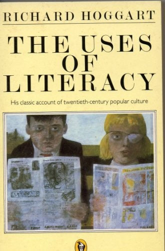 The Uses of Literacy: Aspects of Working-Class Life with Special Reference to Publications And Entertainments (Peregrine Books)