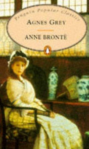 Agnes Grey: With a Memoir of Her Sisters by Charlotte Bronte