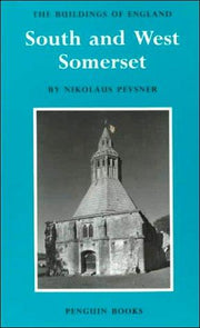 South and West Somerset (The Buildings of England Series No. 14)
