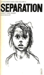 Attachment and Loss, Vol 2:Separation: Anxiety and Anger