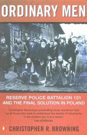 Ordinary Men: Reserve Police Battalion 11 and the Final Solution in Poland