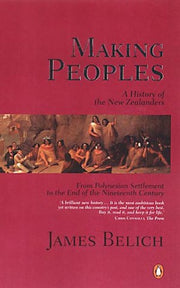 Making Peoples: N.Z. to 1900: A History of the New Zealanders to 1900