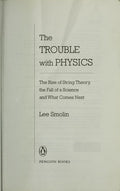 The Trouble with Physics: The Rise of String Theory, The Fall of a Science and What Comes Next