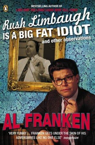 Rush Limbaugh is a Big Fat Idiot: and Other Observations