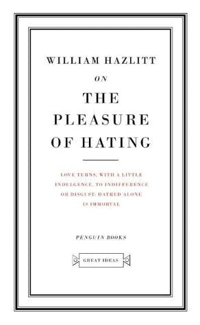 Penguin Great Ideas : On the Pleasure of Hating: William Hazzlit