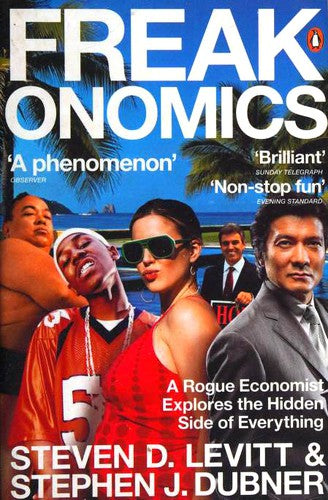 Levitt:Freakonomics: A Rogue Economist Explores the Hidden Side of Everything